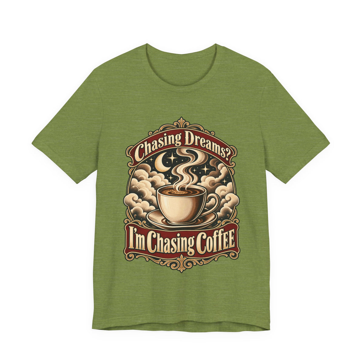 Chasing Dreams? I’m Chasing Coffee Funny Student T-Shirt
