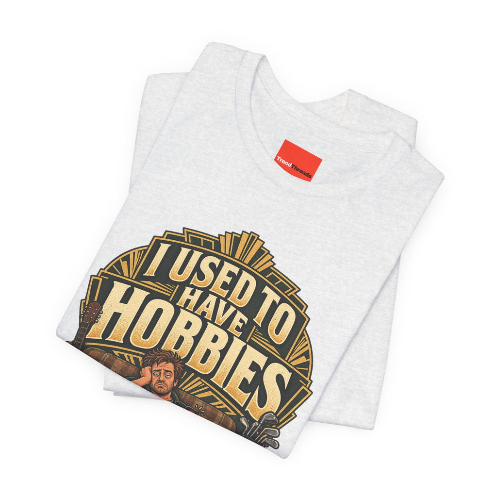 I USED TO HAVE HOBBIES Funny Retro Vintage T-Shirt