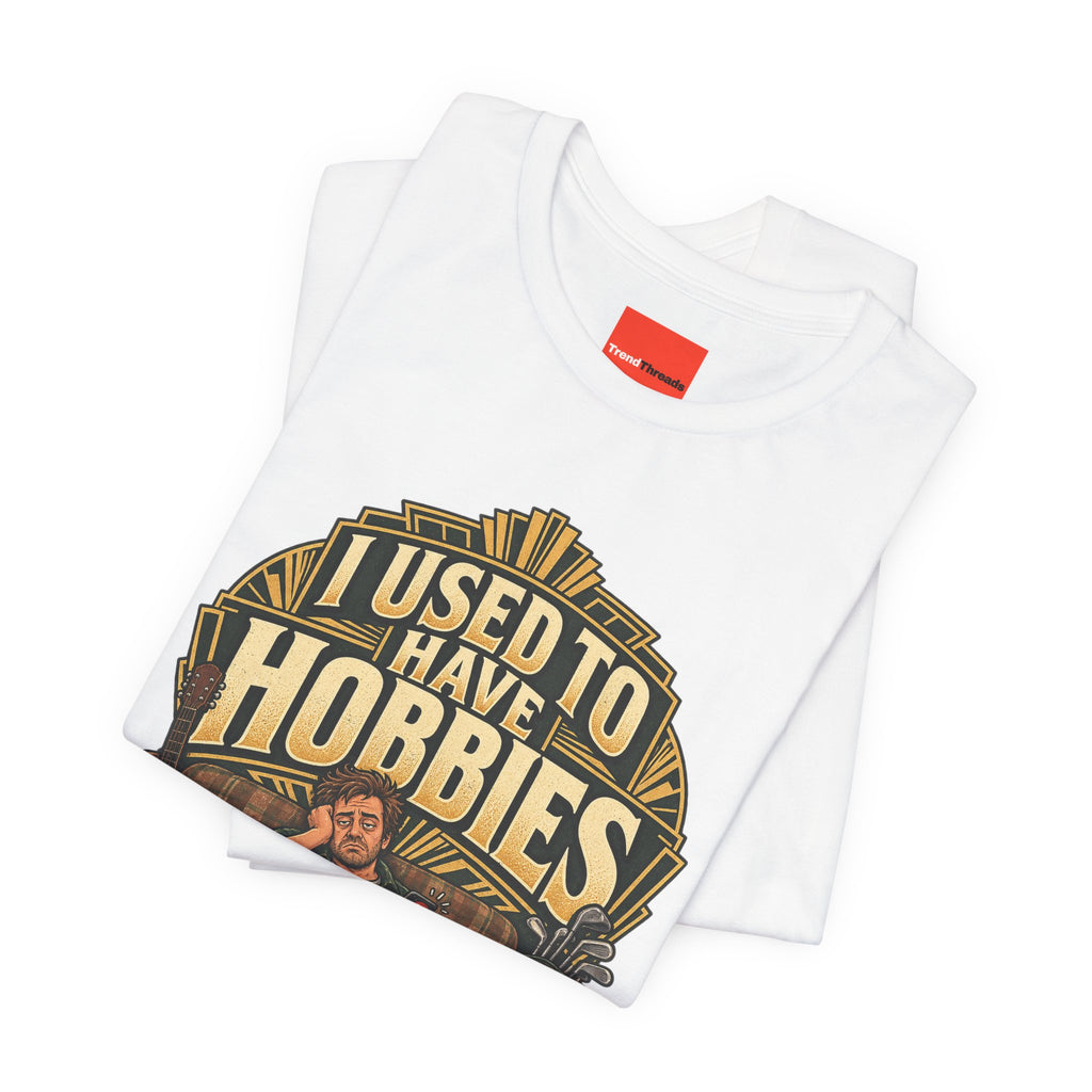 I USED TO HAVE HOBBIES Funny Retro Vintage T-Shirt