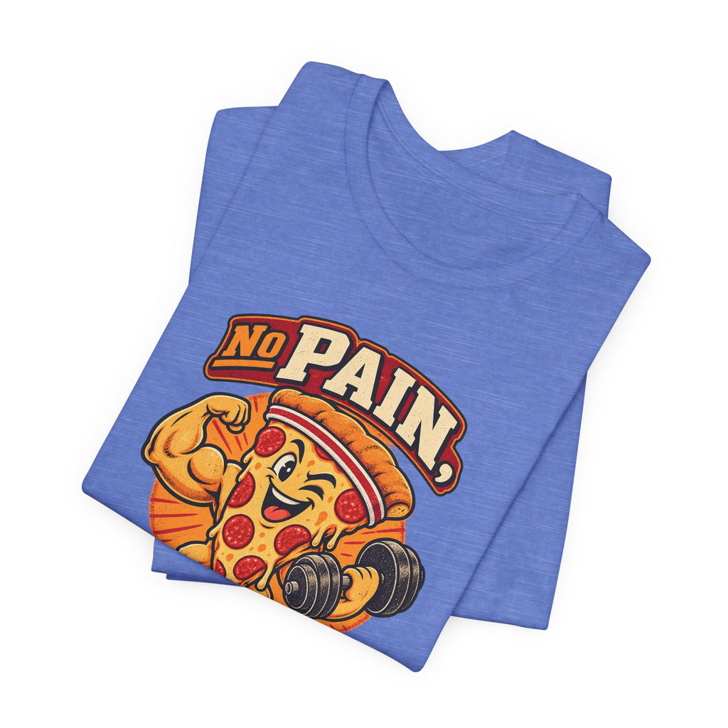 No Pain, No Pizza Party Funny Fitness T-Shirt