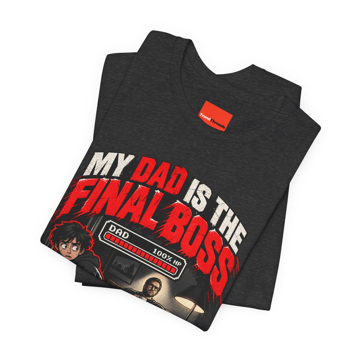MY DAD IS THE FINAL BOSS Funny Streetwear T-Shirt