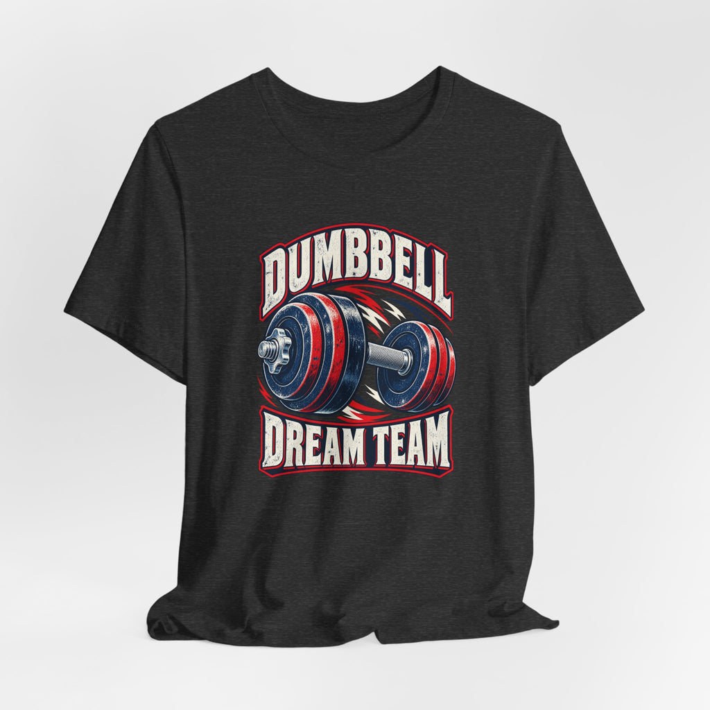 Dumbbell Dream Team Funny Fitness T-Shirt