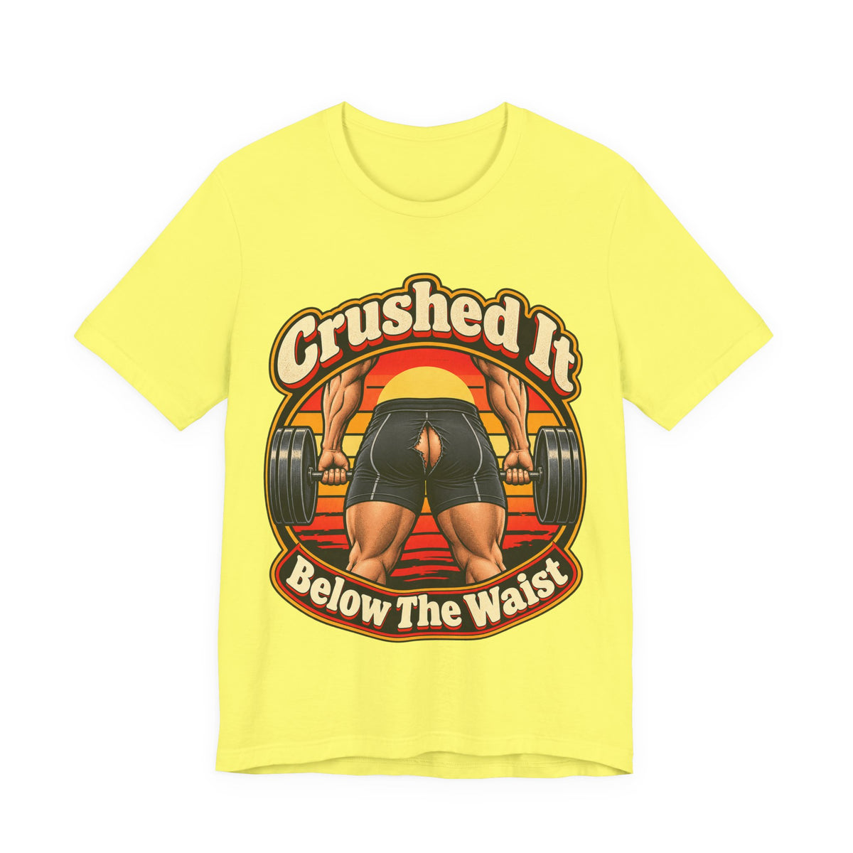 Crushed It Below The Waist Funny Fitness T-Shirt