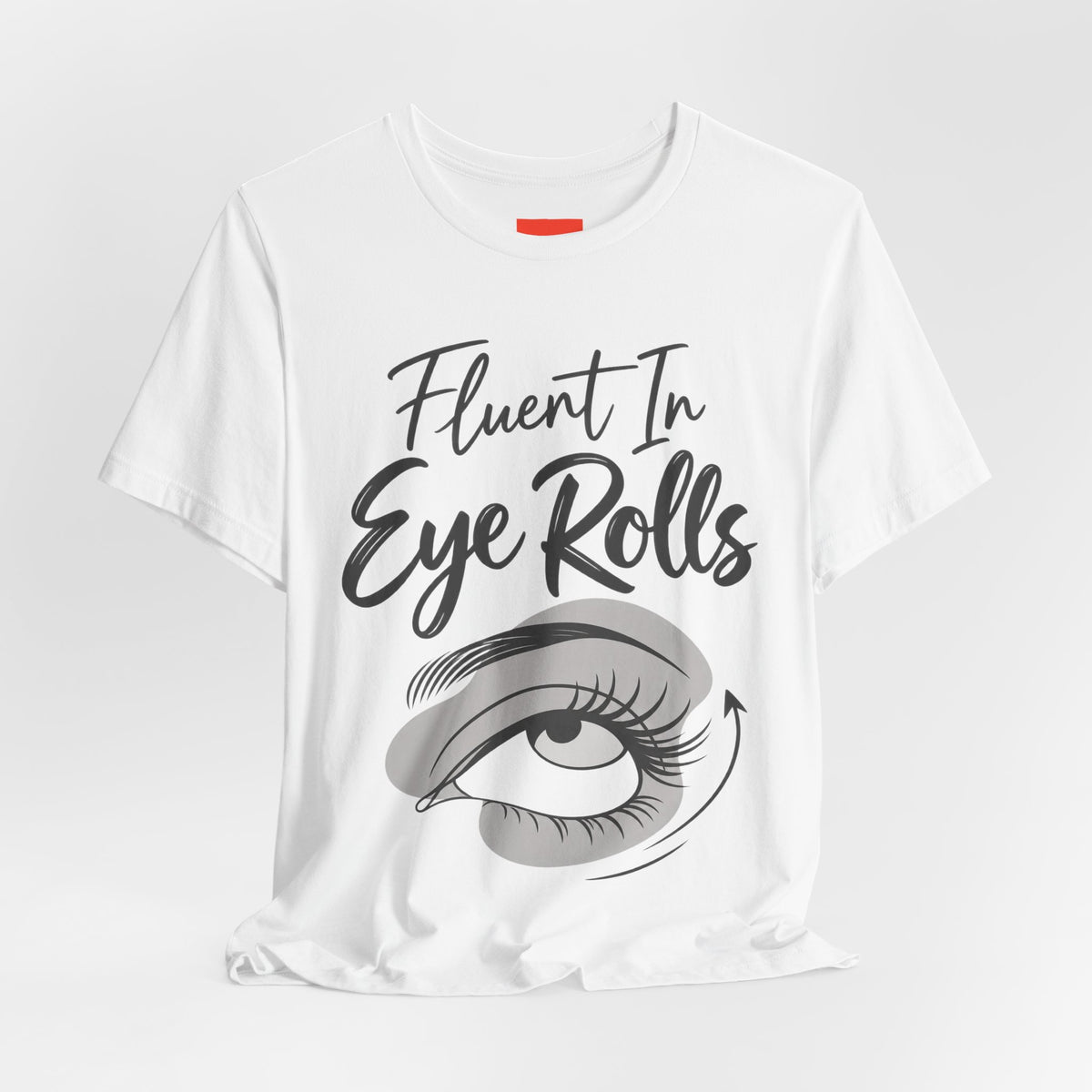 Fluent In Eye Rolls Funny Sarcastic Humor T-Shirt