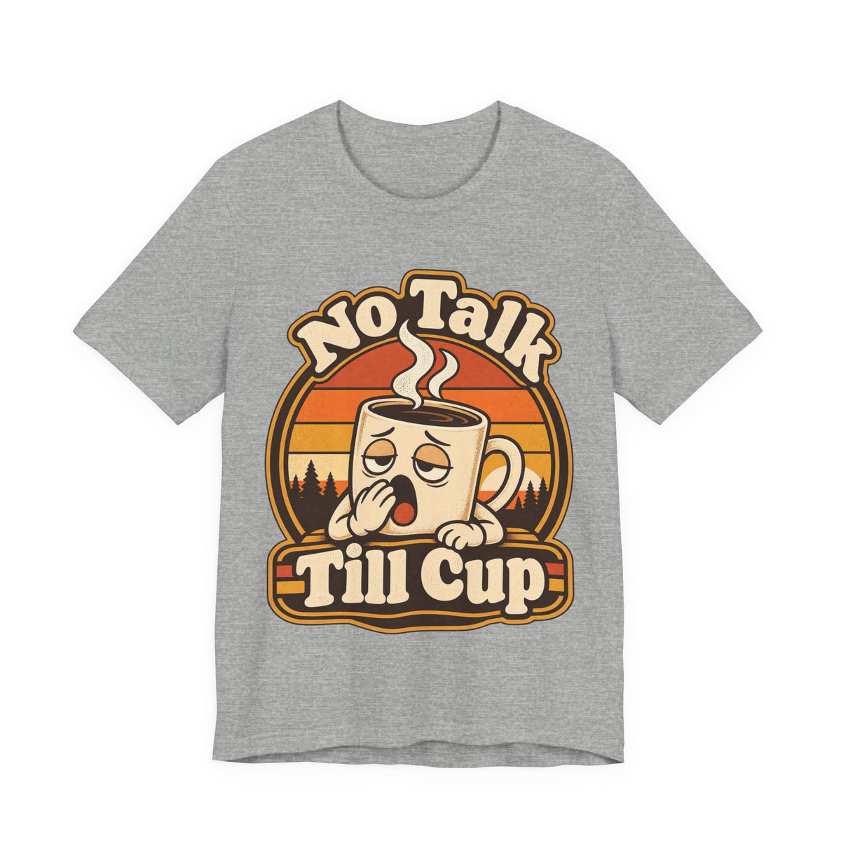 No Talk Till Cup Funny Coffee T-Shirt