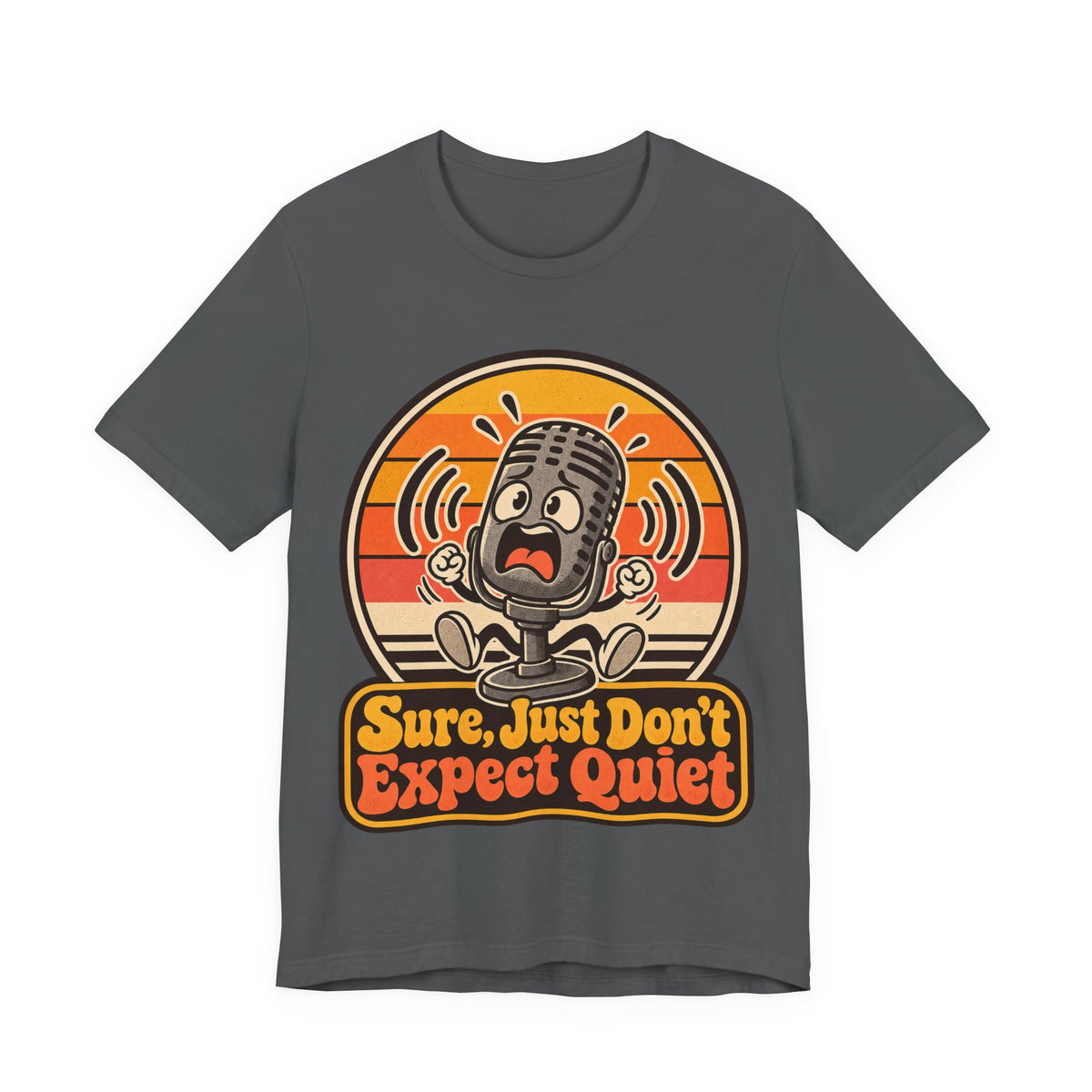 Sure, Just Don’t Expect Quiet Funny Parent T-Shirt