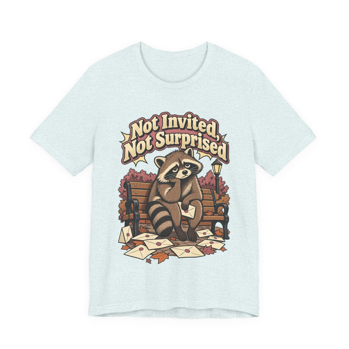 Not Invited, Not Surprised Funny Introvert T-Shirt