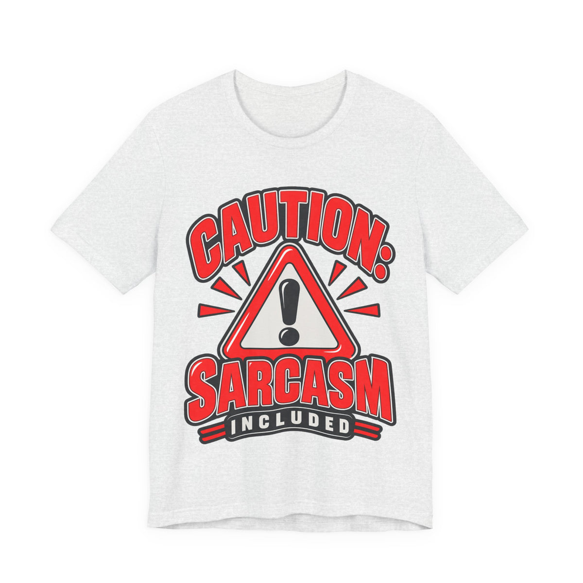 Caution: Sarcasm Included Funny Sarcastic Humor T-Shirt
