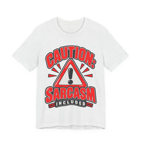 Caution: Sarcasm Included Funny Sarcastic Humor T-Shirt