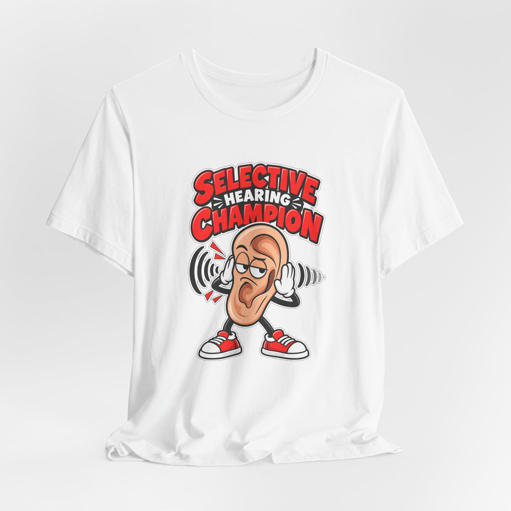 Selective Hearing Champion Funny Sarcastic T-Shirt