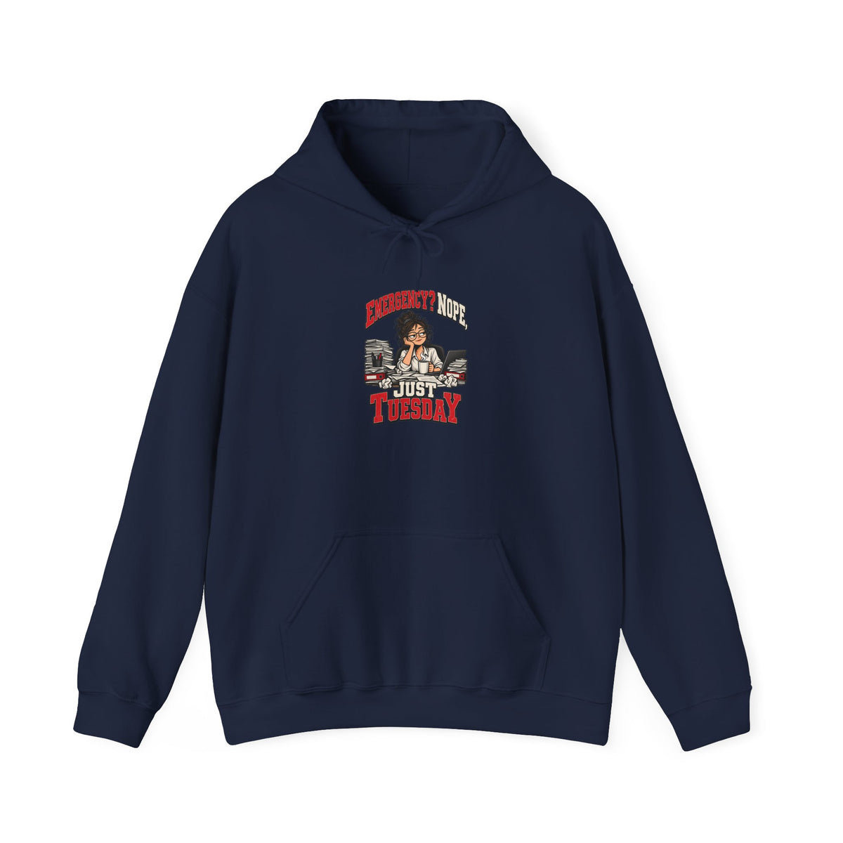 Emergency? Nope, Just Tuesday Funny Office Hoodie