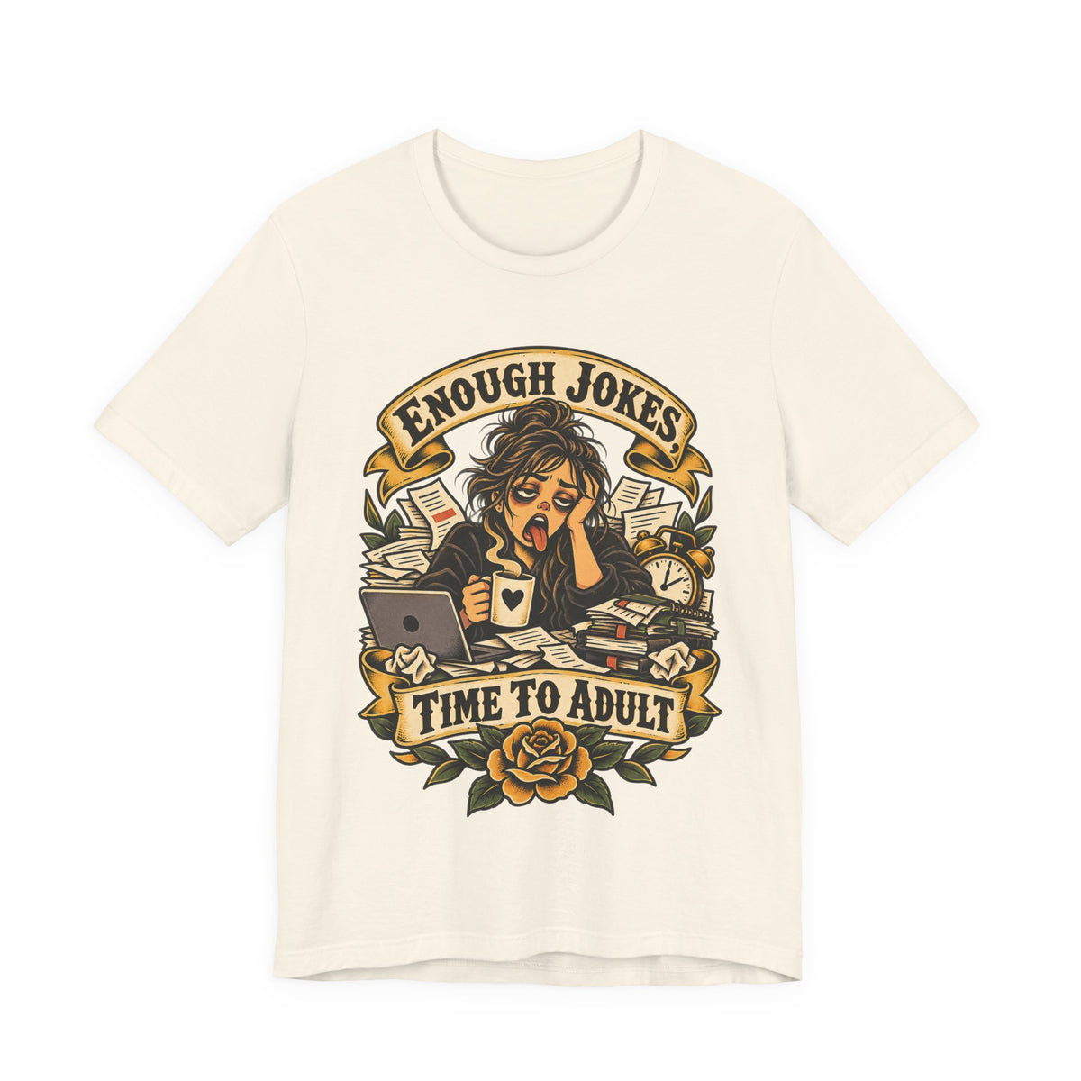 Enough Jokes, Time To Adult Funny Sarcastic T-Shirt