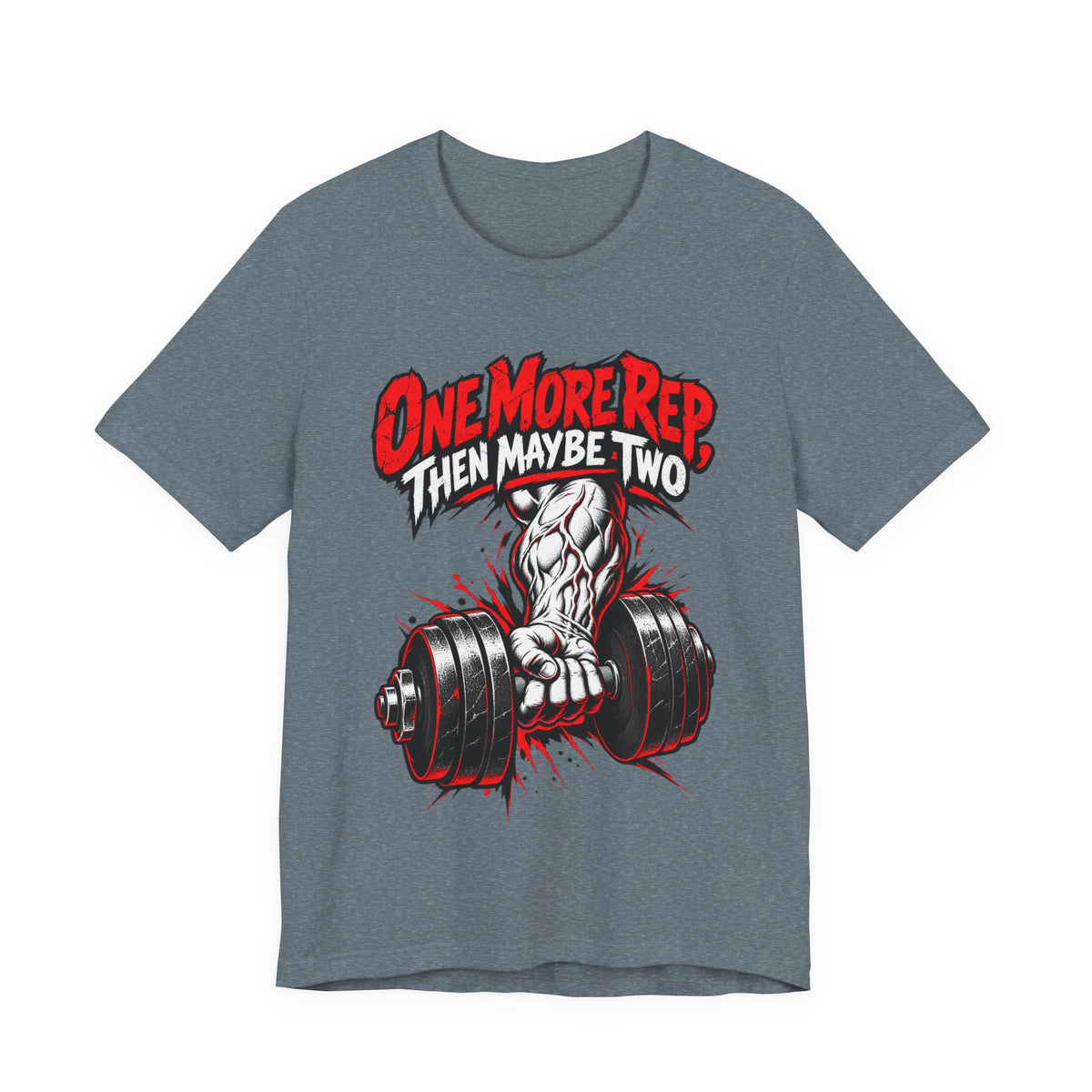 One More Rep, Then Maybe Two Funny Fitness T-Shirt