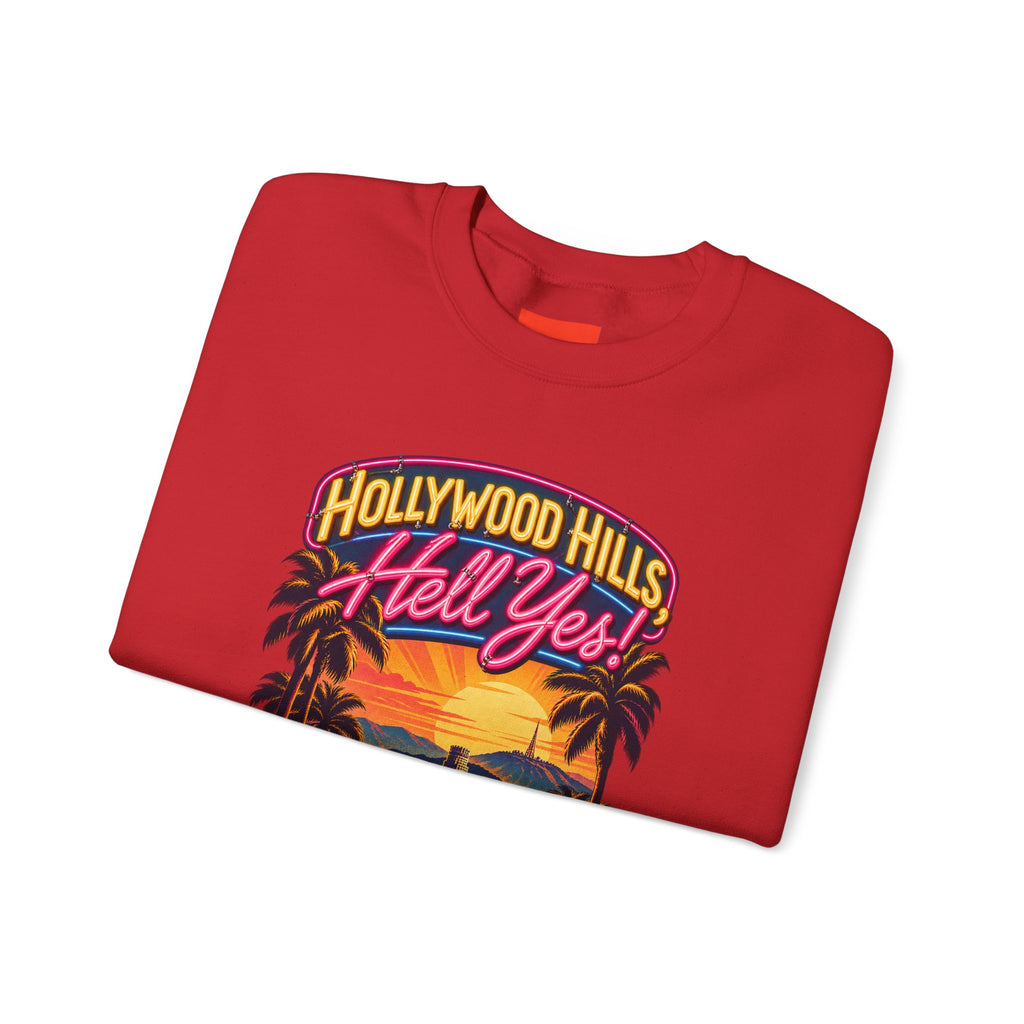 Hollywood Hills, Hell Yes! Funny California Lifestyle Sweatshirt