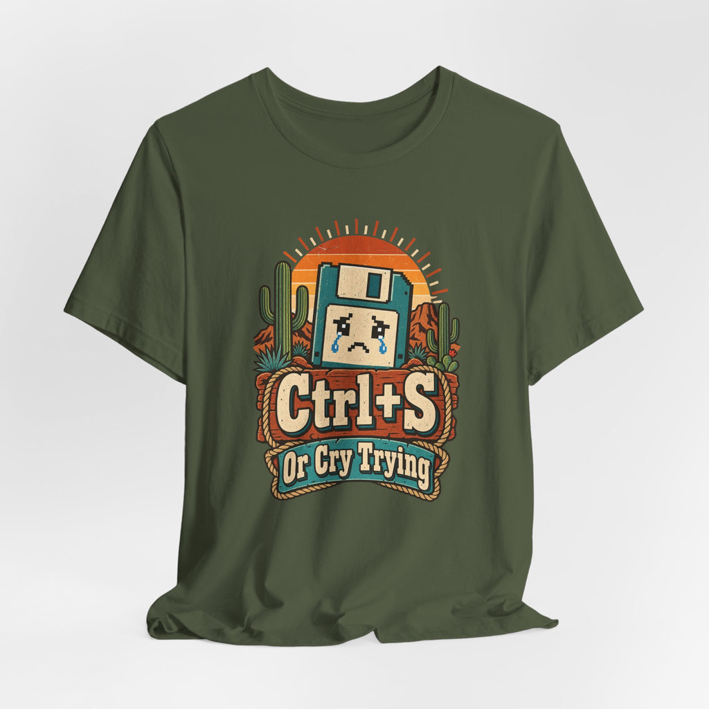 Ctrl+S Or Cry Trying Funny Programmer T-Shirt