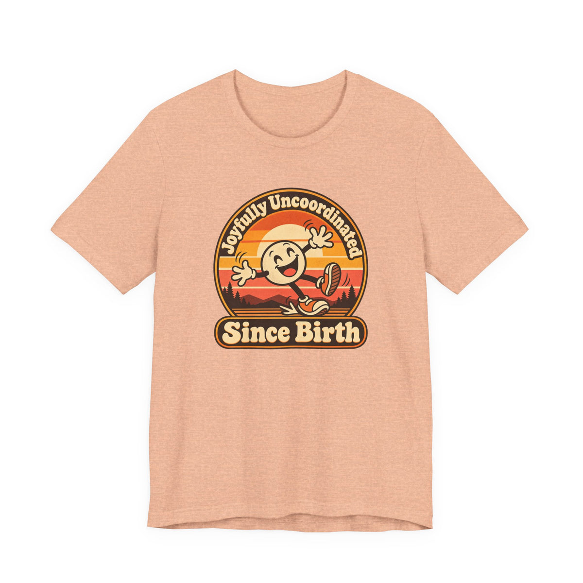 Joyfully Uncoordinated Since Birth Funny Self-Deprecating T-Shirt