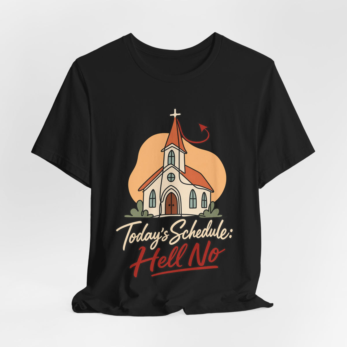 Today’s Schedule: Hell No Funny Christian Humor T-Shirt