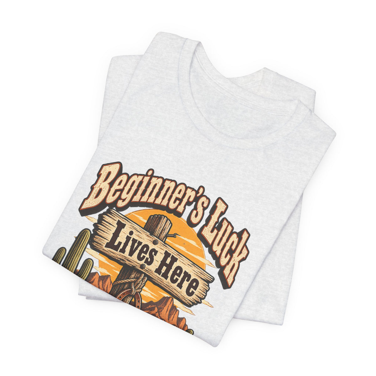 Beginner’s Luck Lives Here Funny Western Ranch T-Shirt