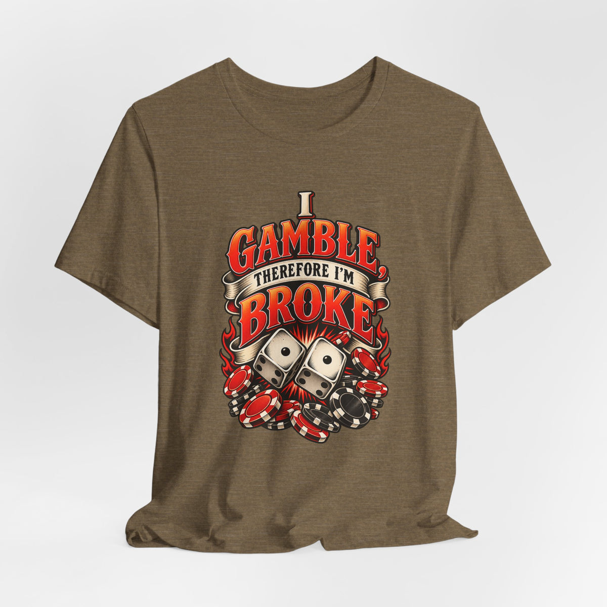 I Gamble, Therefore I’m Broke Funny Gambler T-Shirt