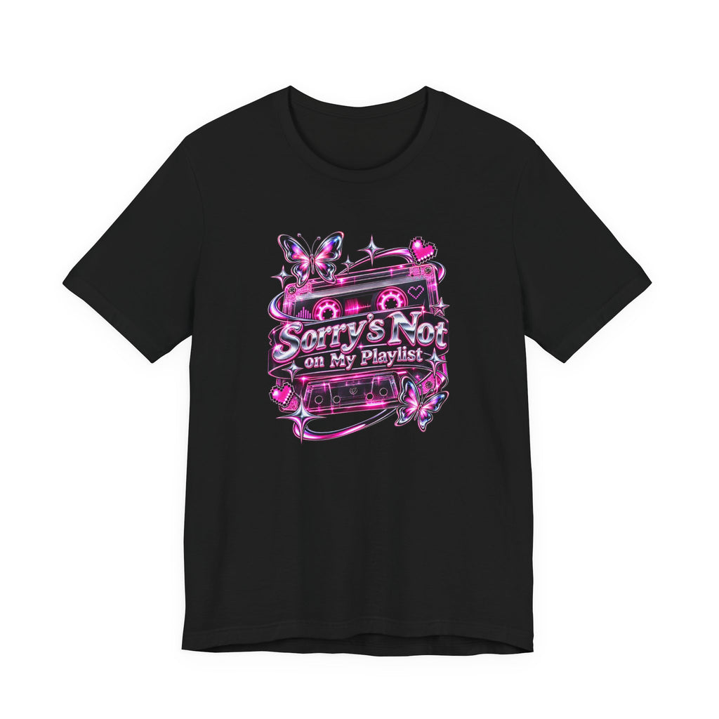 Sorry’s Not on My Playlist Funny Sarcastic Music T-Shirt