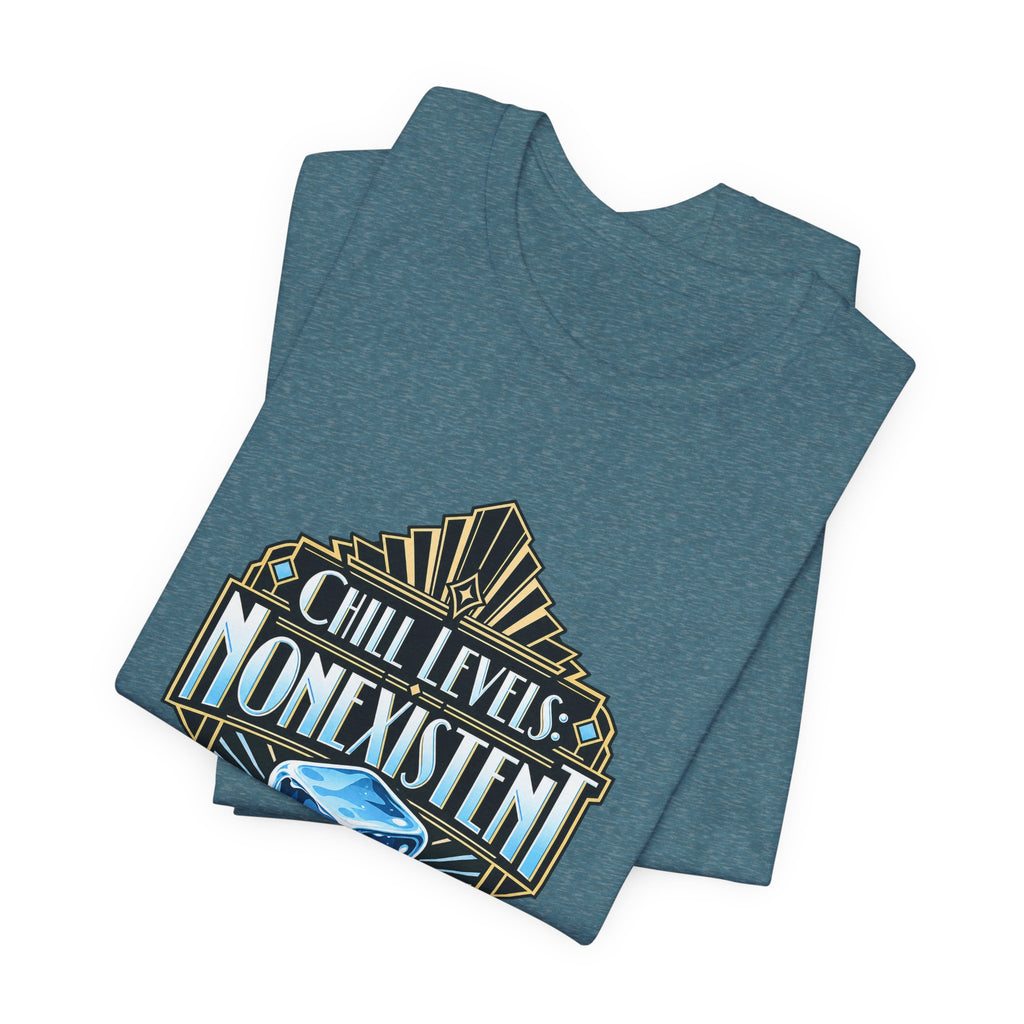 Chill Levels: Nonexistent Funny Self-Deprecating T-Shirt