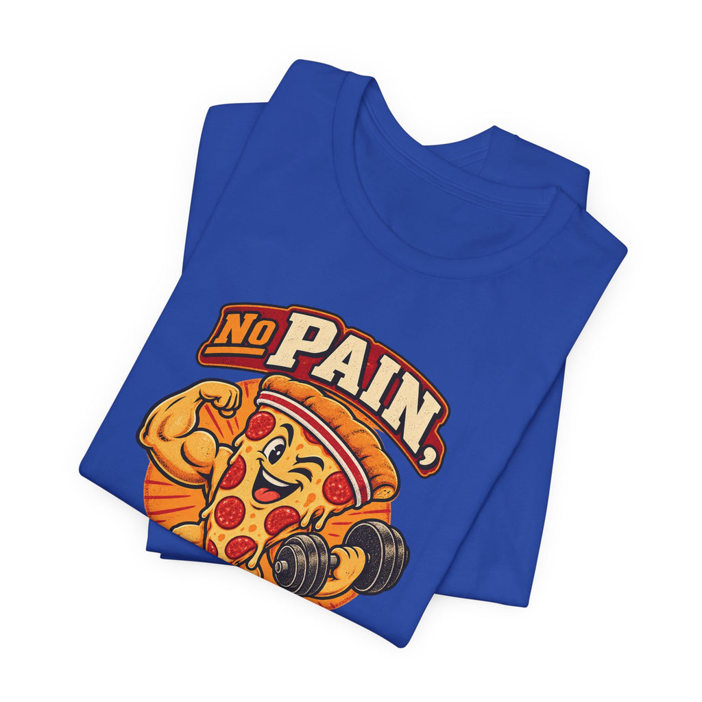 No Pain, No Pizza Party Funny Fitness T-Shirt