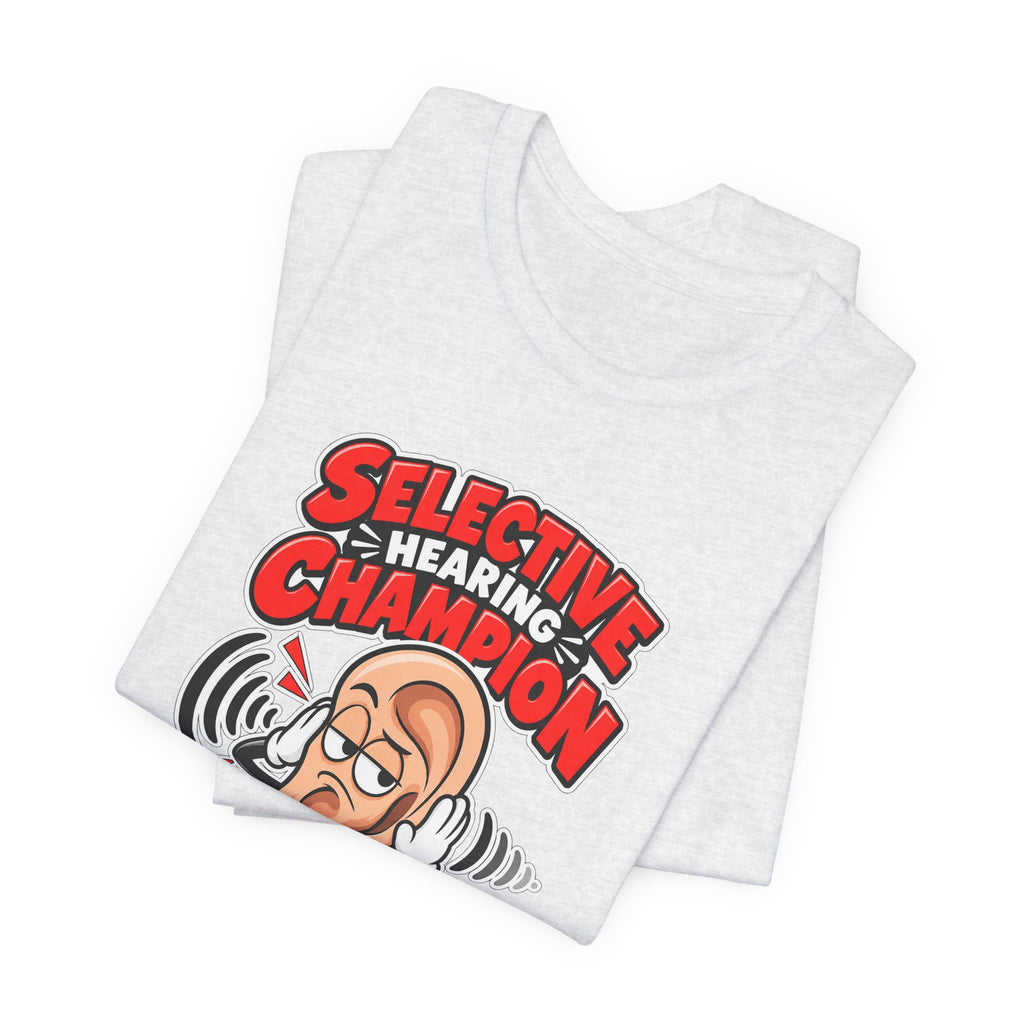 Selective Hearing Champion Funny Sarcastic T-Shirt