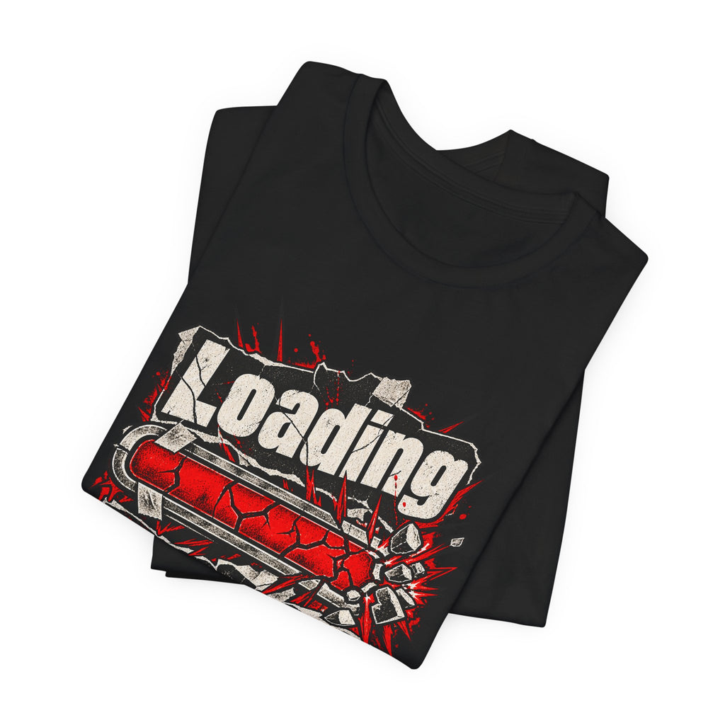 Loading Passive Aggression Funny Sarcastic T-Shirt