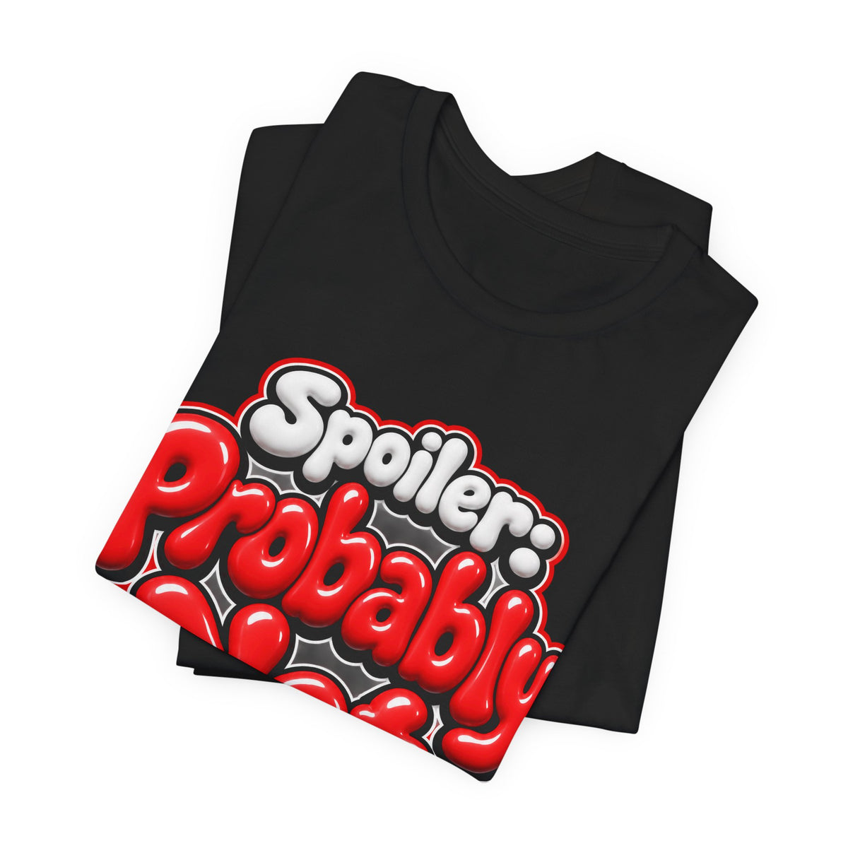 Spoiler: Probably Not Funny Sarcastic Humor T-Shirt
