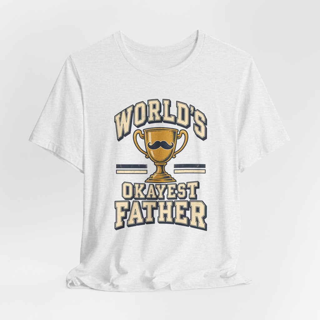 World's Okayest Father Funny Dad T-Shirt