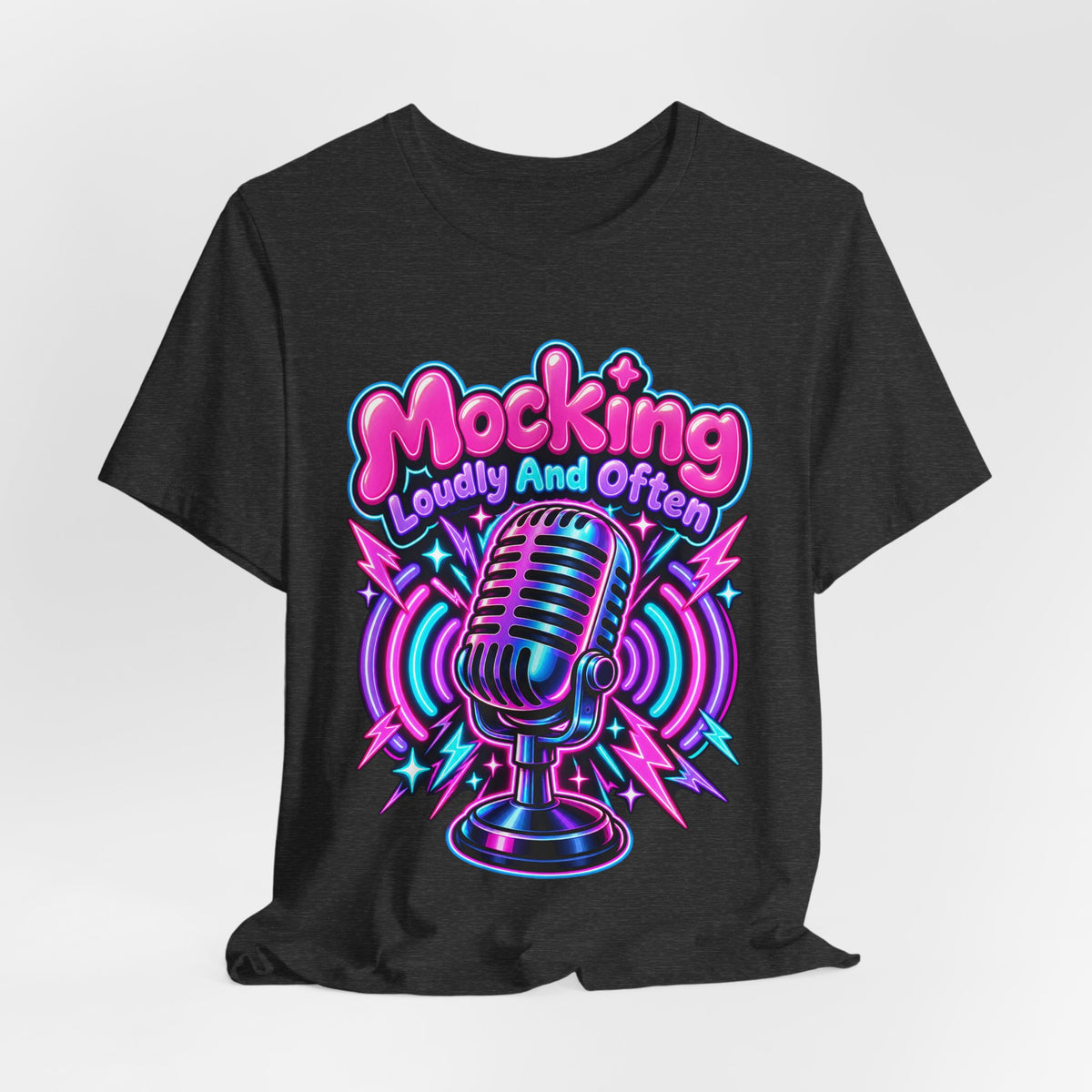 Mocking Loudly And Often Funny Sarcastic Humor T-Shirt