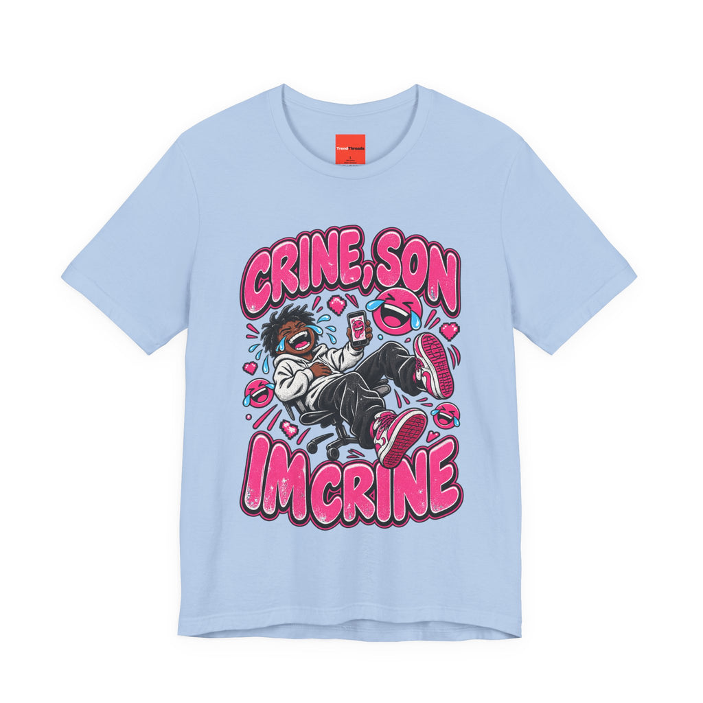 CRINE, SON IM CRINE Funny Y2K Graphic T-Shirt