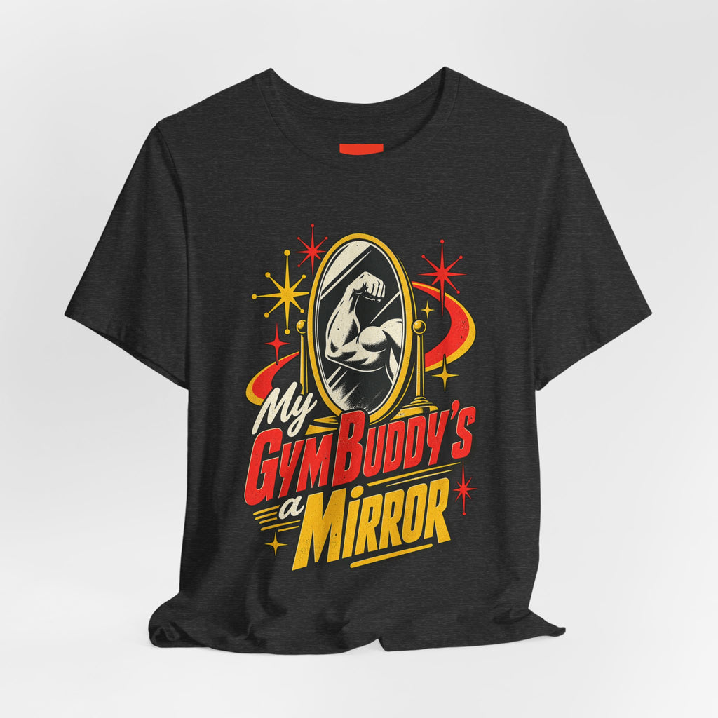 My Gym Buddy’s a Mirror Funny Fitness T-Shirt