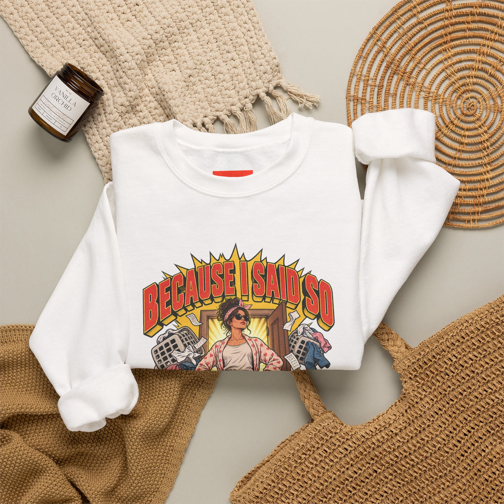 Because I Said So Funny Retro Vintage Sweatshirt