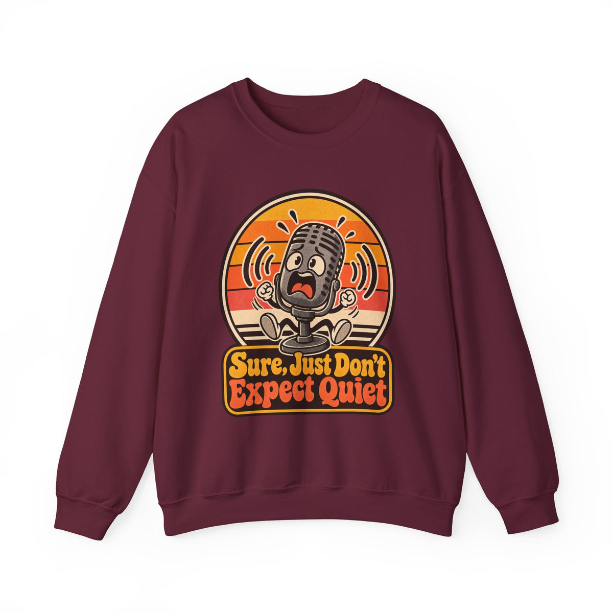 Sure, Just Don’t Expect Quiet Funny Parent Sweatshirt