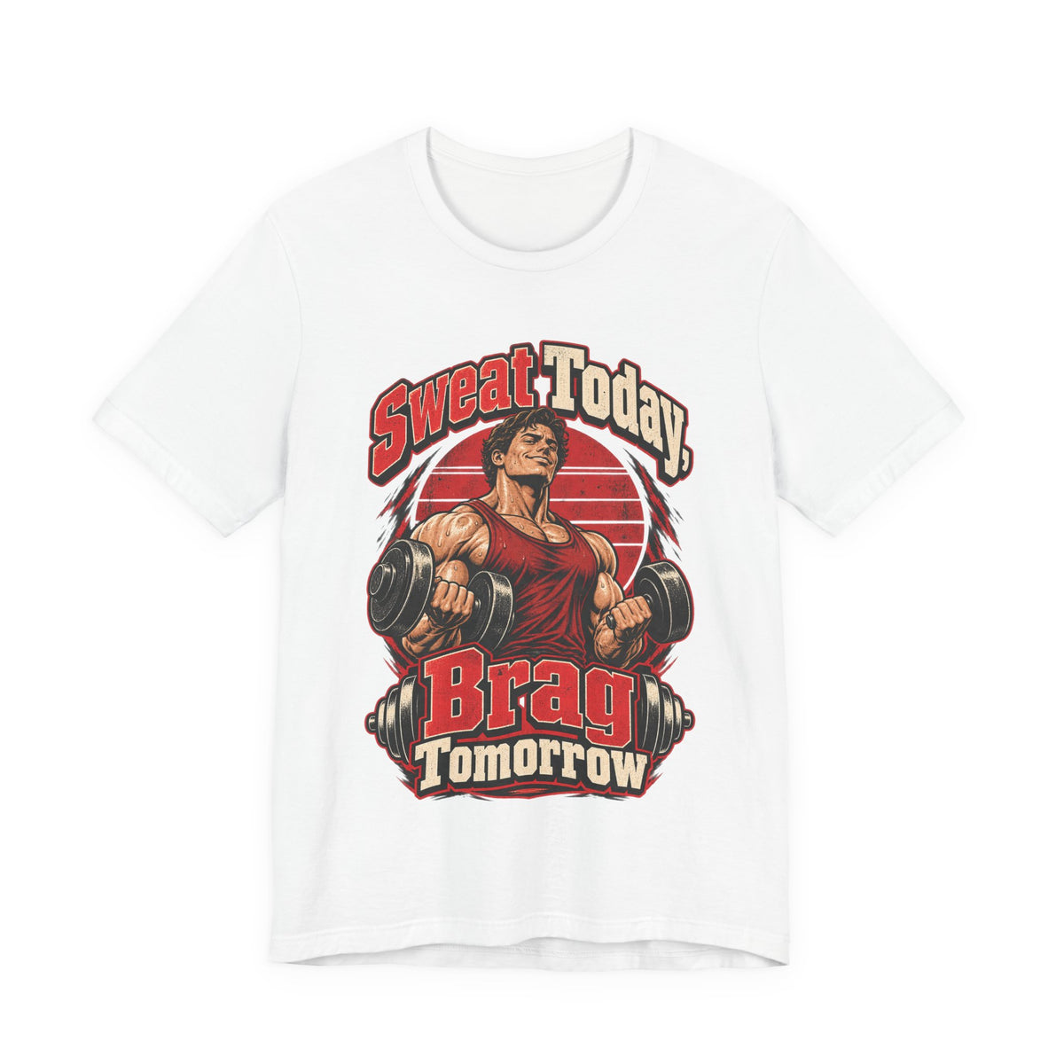 Sweat Today, Brag Tomorrow Funny Fitness T-Shirt