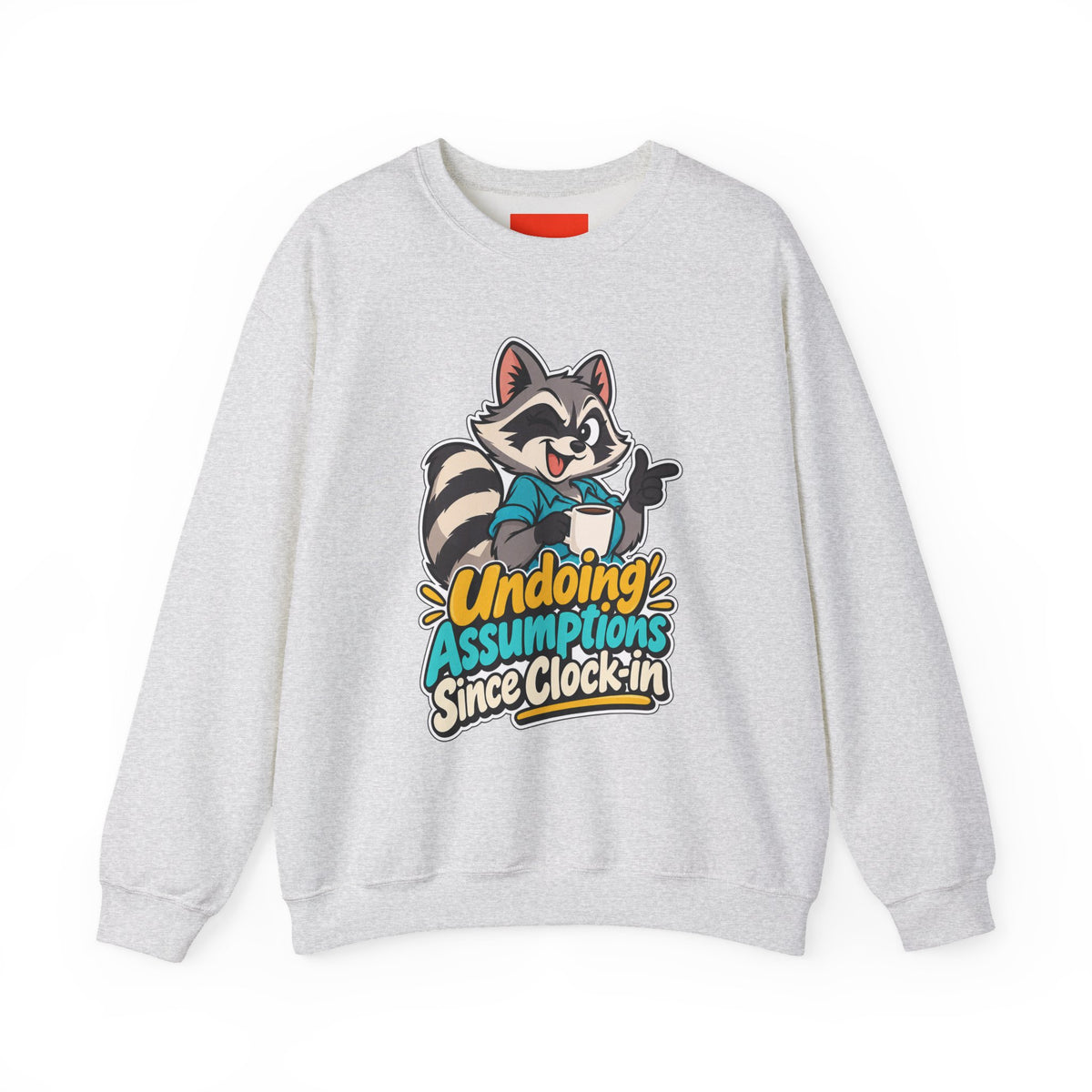 Undoing Assumptions Since Clock-in Funny Office Sweatshirt