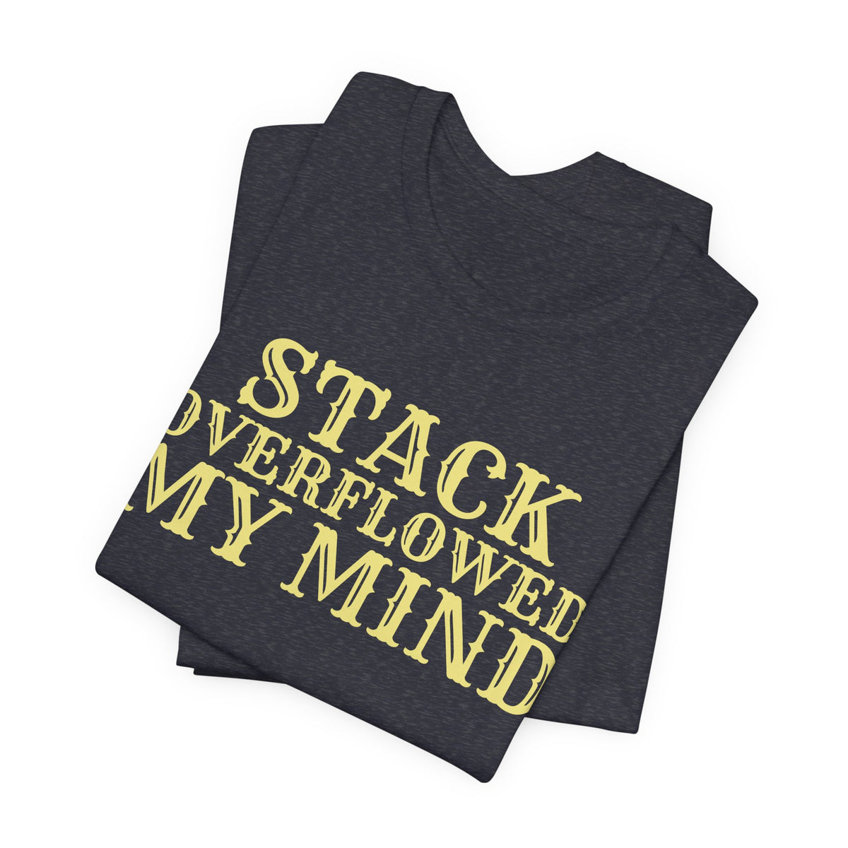 Stack Overflowed My Mind Funny Programmer T-Shirt
