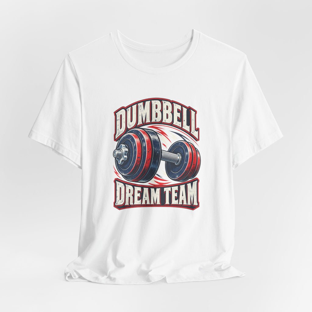 Dumbbell Dream Team Funny Fitness T-Shirt