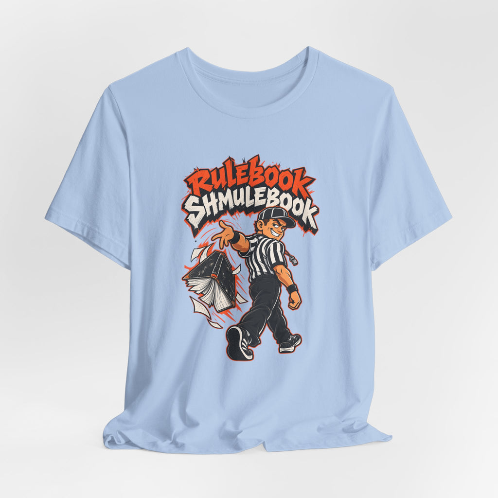 Rulebook Shmulebook Funny Sports Fan T-Shirt
