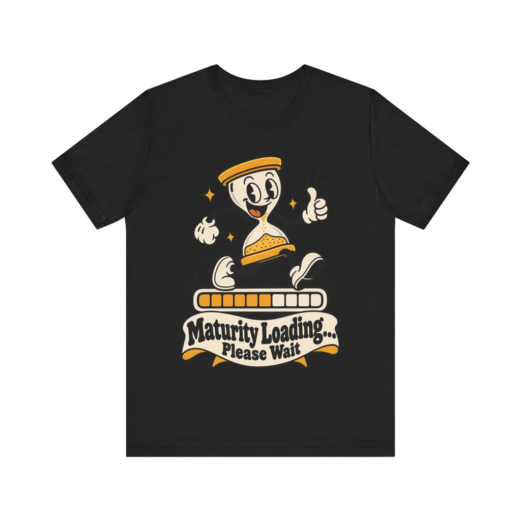 Maturity Loading... Please Wait Funny Self-Deprecating T-Shirt