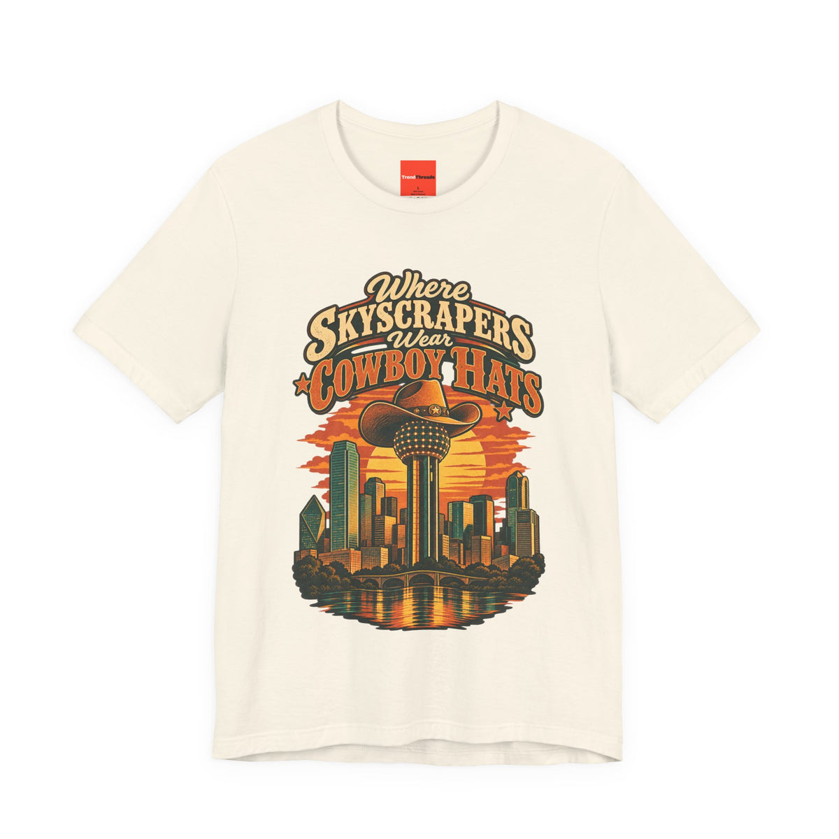 Where Skyscrapers Wear Cowboy Hats Funny Texan Humor T-Shirt