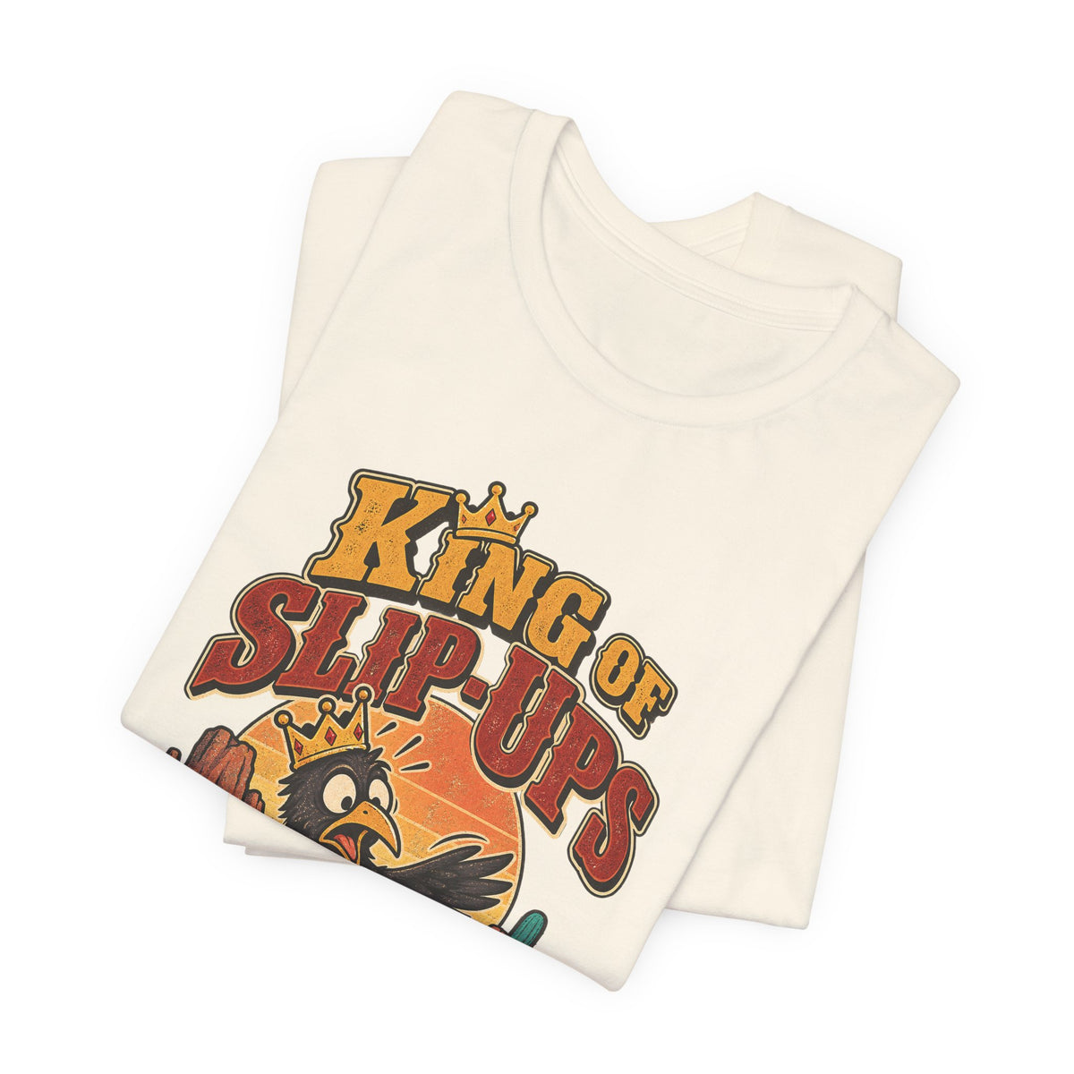 King of Slip-Ups Funny Western Ranch T-Shirt
