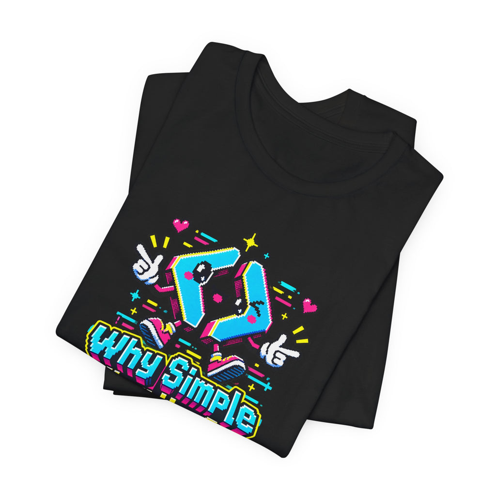 Why Simple When You Can Complex? Funny Programmer T-Shirt