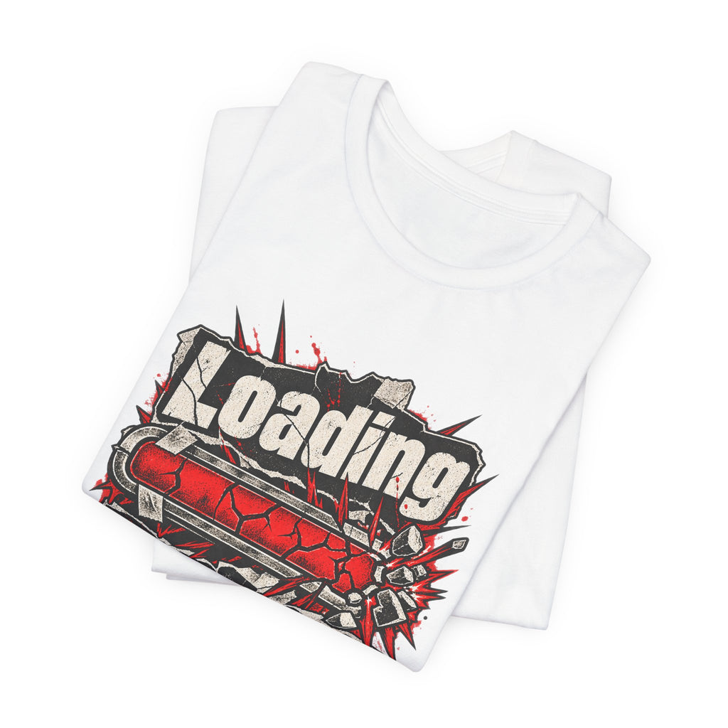 Loading Passive Aggression Funny Sarcastic T-Shirt