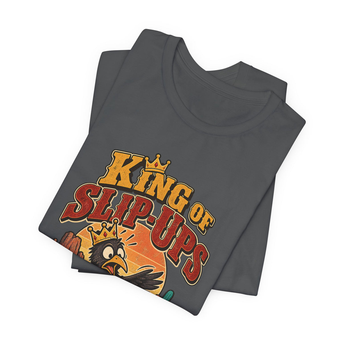 King of Slip-Ups Funny Western Ranch T-Shirt