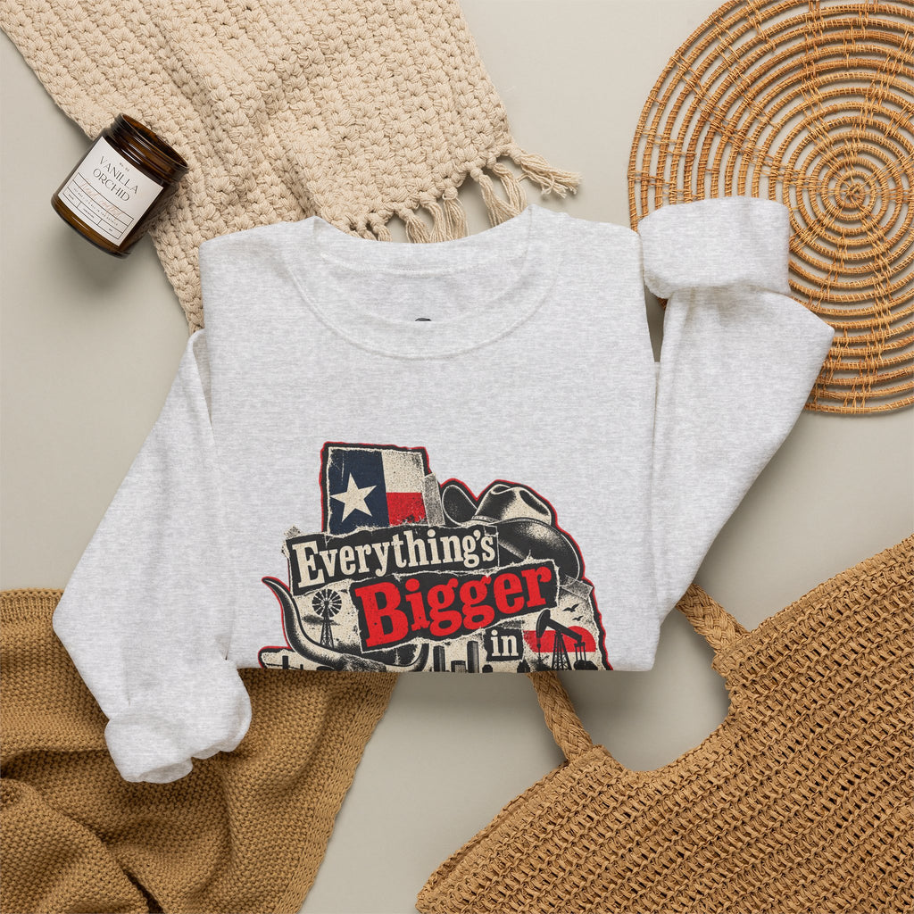 Everything's Bigger in Texas Funny Texan Pride Sweatshirt