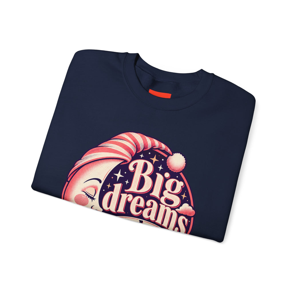 Big Dreams Need Naps Funny Sleep Sweatshirt