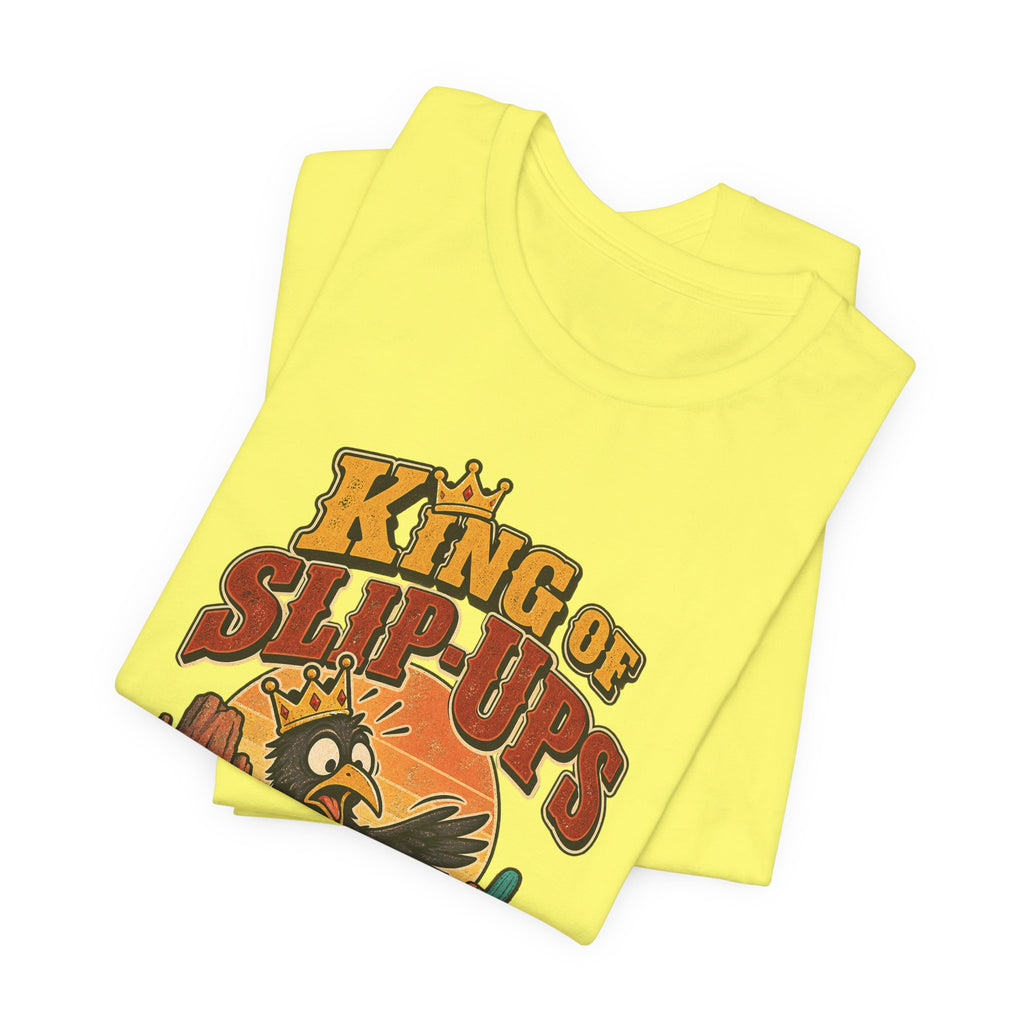 King of Slip-Ups Funny Western Ranch T-Shirt