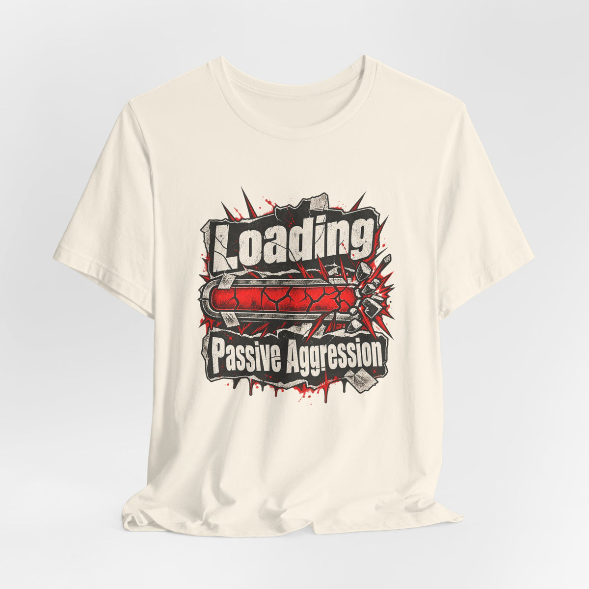 Loading Passive Aggression Funny Sarcastic T-Shirt